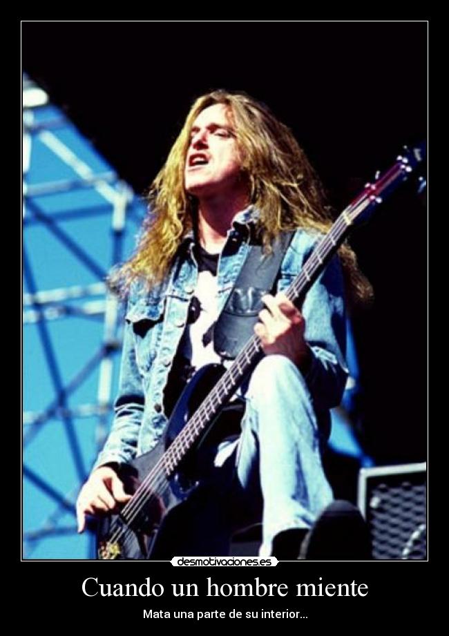 Cuando un hombre miente - Mata una parte de su interior...