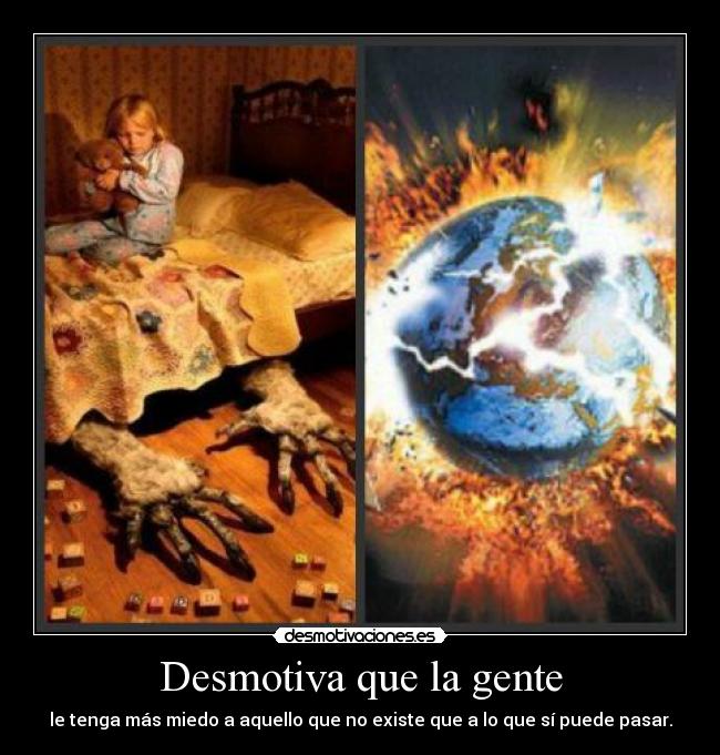 carteles miedo pesadilla desmotiva amor mundo calentamiento global desmotivaciones