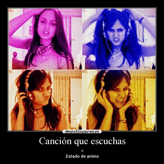 Canción que escuchas - =
Estado de animo