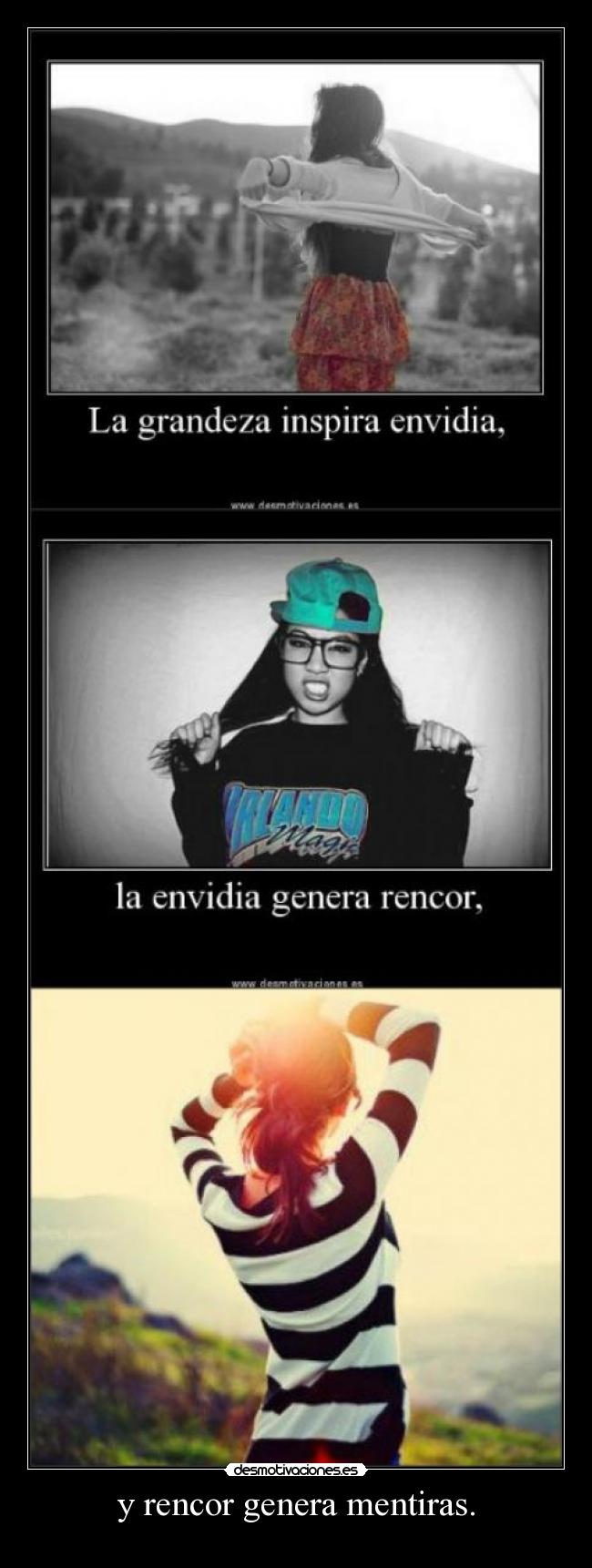 y rencor genera mentiras. -