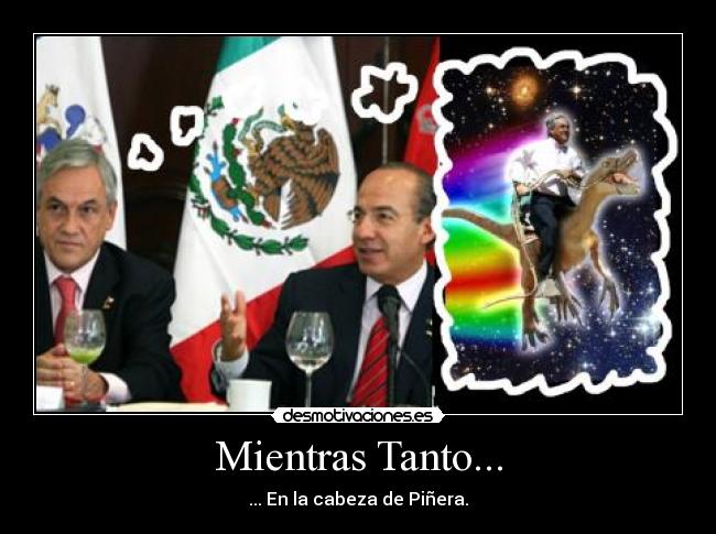 Mientras Tanto... - ... En la cabeza de Piñera.