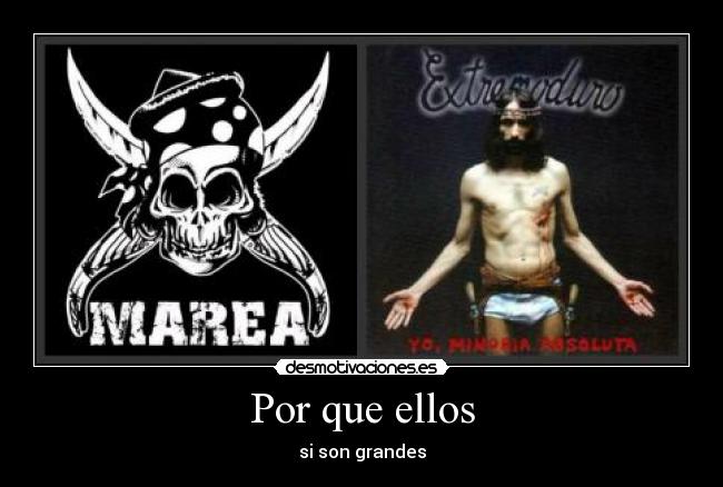 Por que ellos - si son grandes