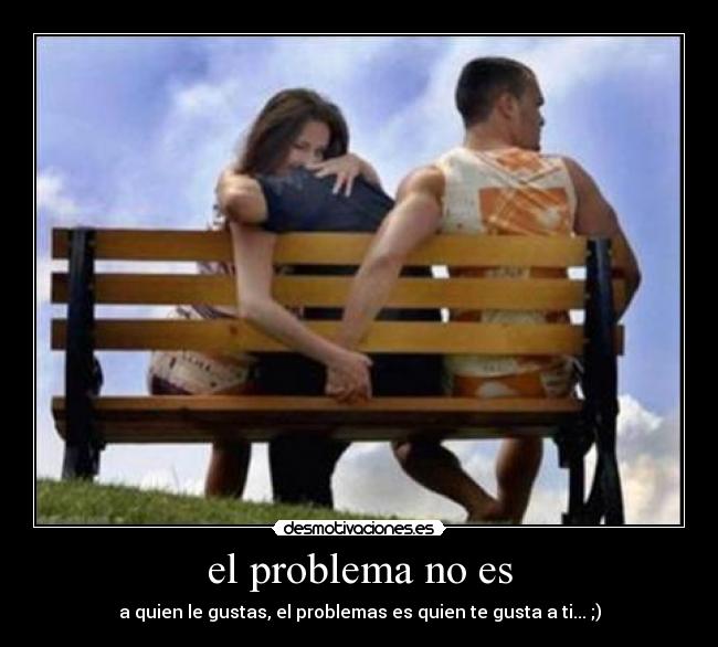 el problema no es -