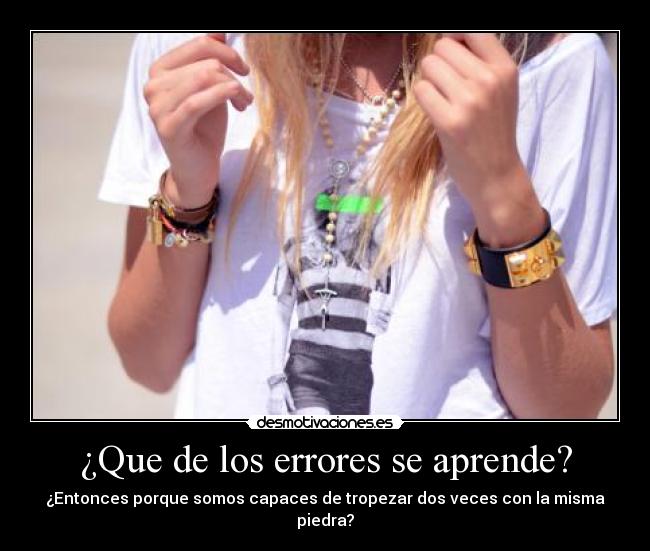 ¿Que de los errores se aprende? -
