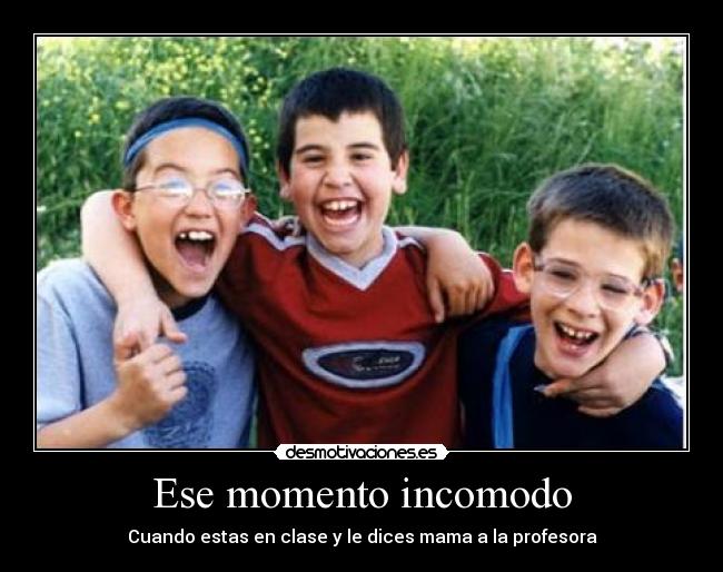 Ese momento incomodo - 