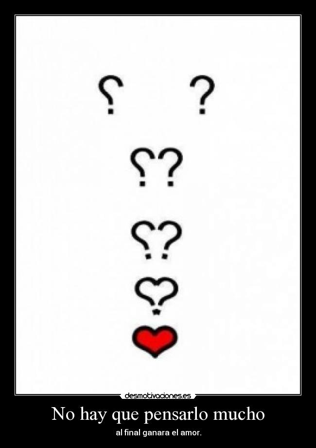 No hay que pensarlo mucho - al final ganara el amor.