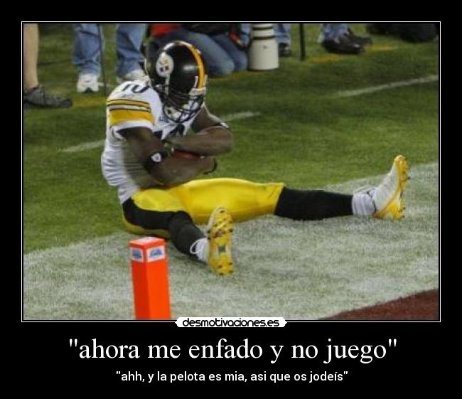 ahora me enfado y no juego -