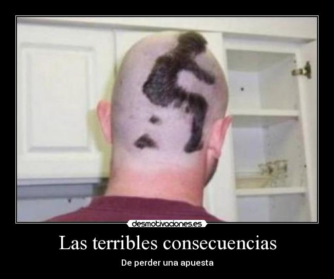 Las terribles consecuencias - De perder una apuesta