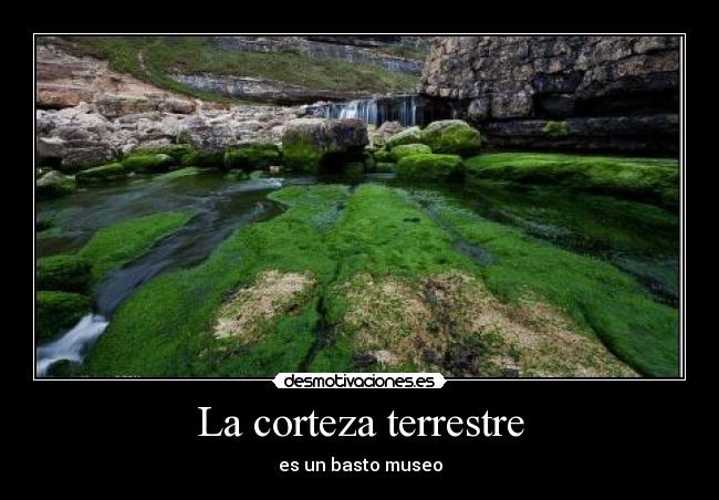 La corteza terrestre - es un basto museo