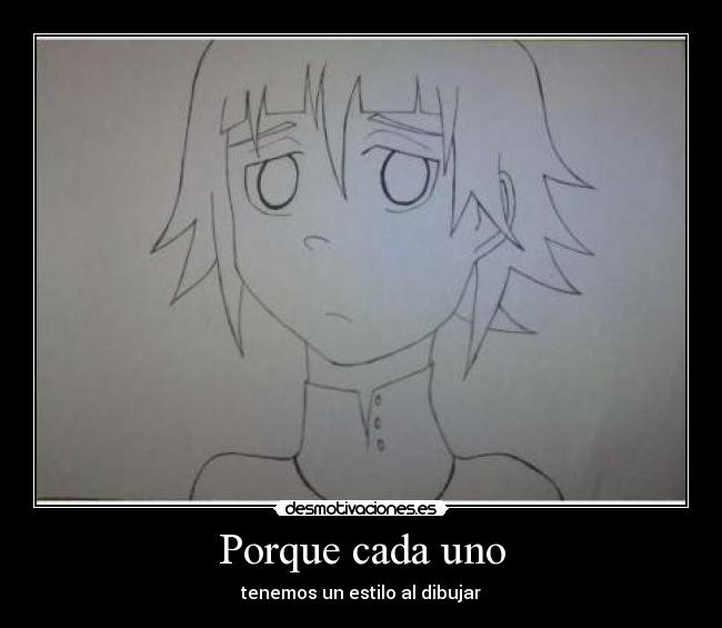 Porque cada uno - tenemos un estilo al dibujar