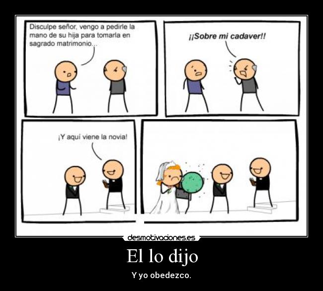 El lo dijo - Y yo obedezco.