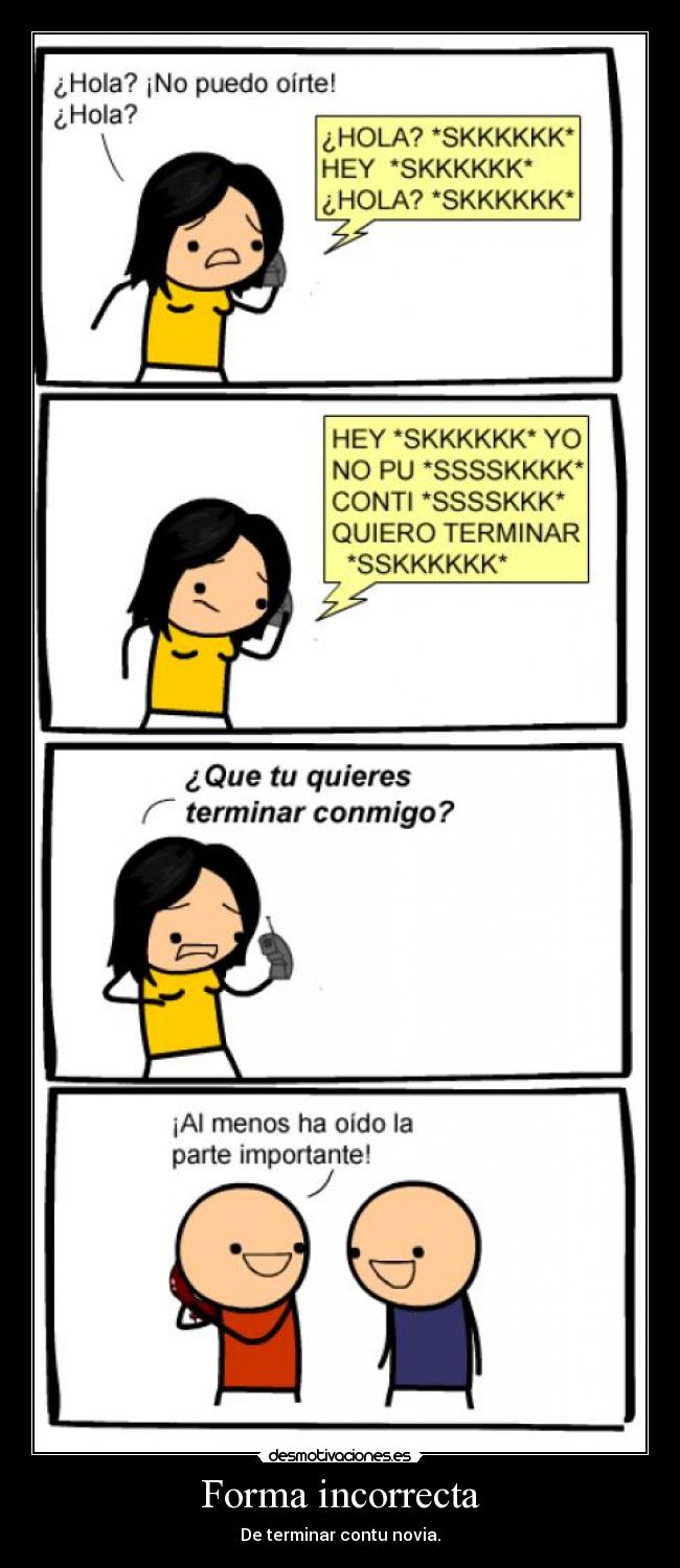 Forma incorrecta - De terminar contu novia.