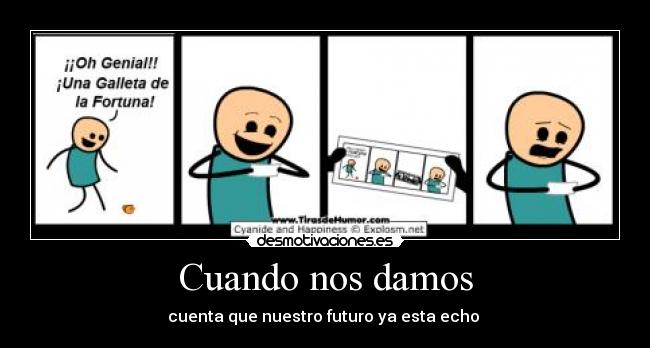 Cuando nos damos - cuenta que nuestro futuro ya esta echo