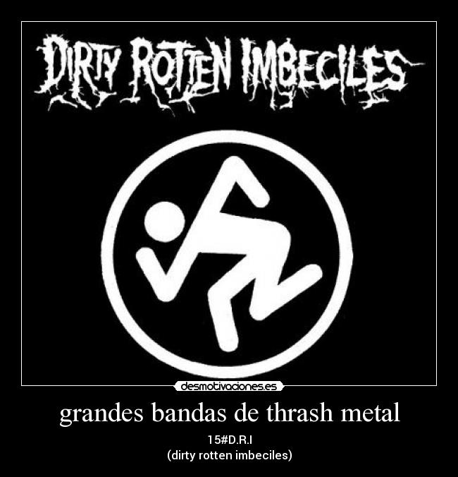 grandes bandas de thrash metal - 15#D.R.I
(dirty rotten imbeciles)