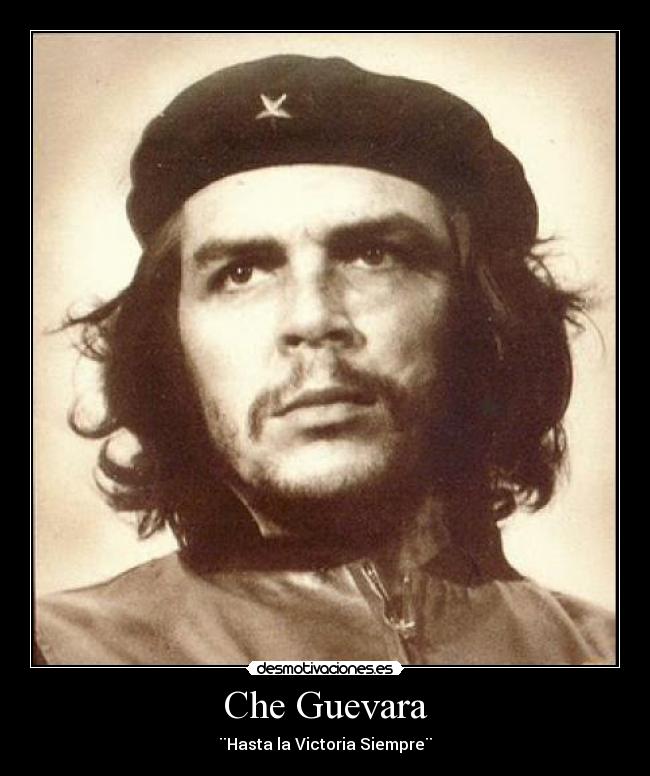 Che Guevara - ¨Hasta la Victoria Siempre¨