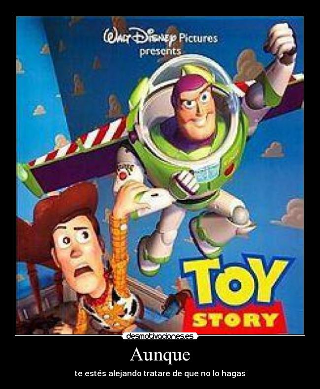 Aunque - te estés alejando tratare de que no lo hagas