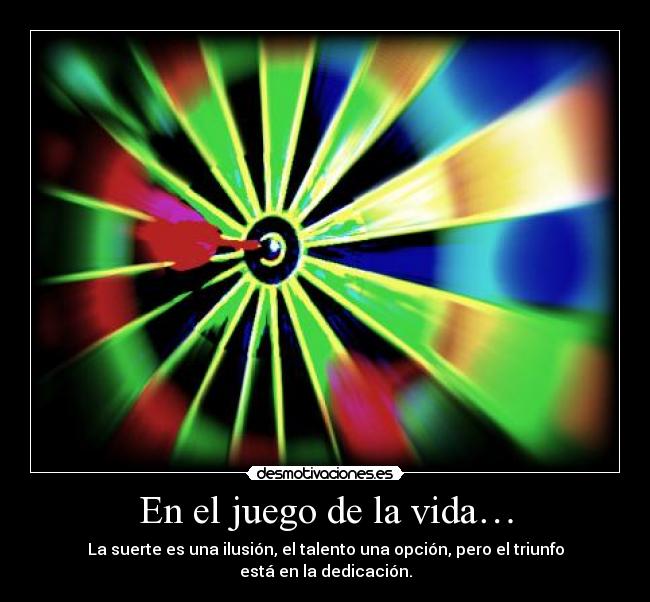 En el juego de la vida… -