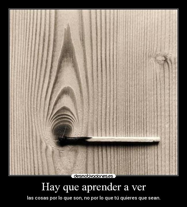 Hay que aprender a ver -