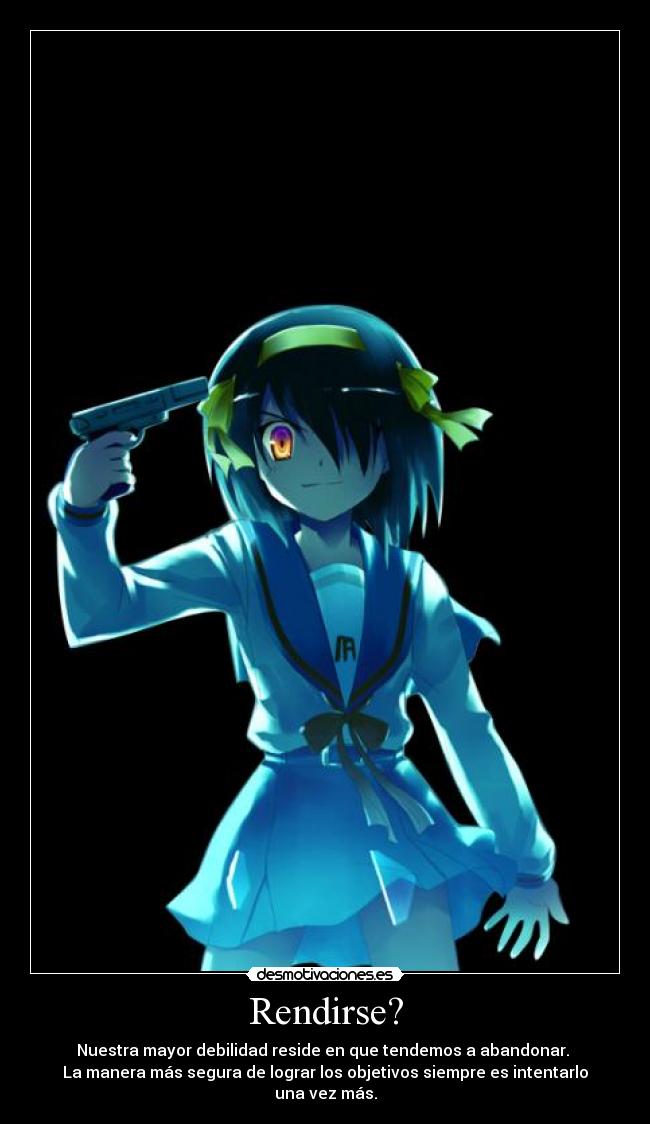 Rendirse? - Nuestra mayor debilidad reside en que tendemos a abandonar.
La manera más segura de lograr los objetivos siempre es intentarlo una vez más.