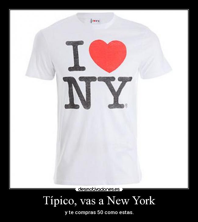 Típico, vas a New York - y te compras 50 como estas.