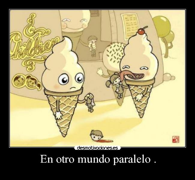 En otro mundo paralelo . - 
