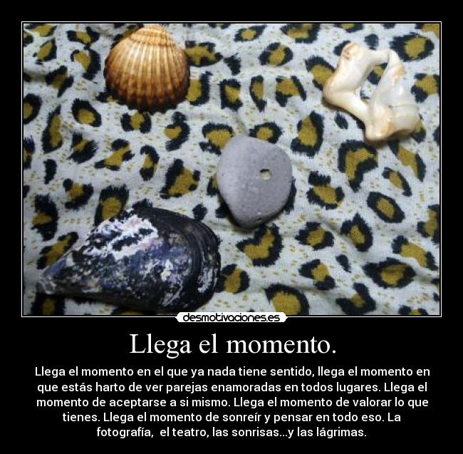 Llega el momento. -