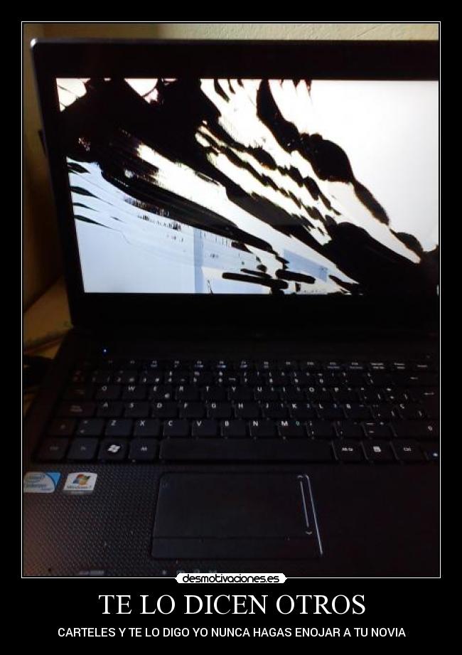 TE LO DICEN OTROS - CARTELES Y TE LO DIGO YO NUNCA HAGAS ENOJAR A TU NOVIA