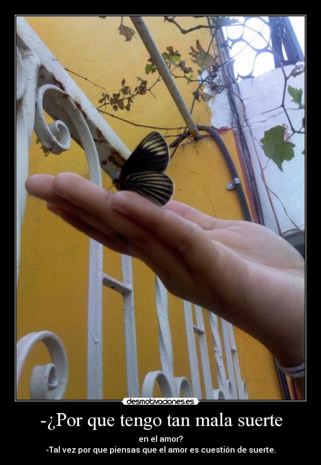 -¿Por que tengo tan mala suerte -