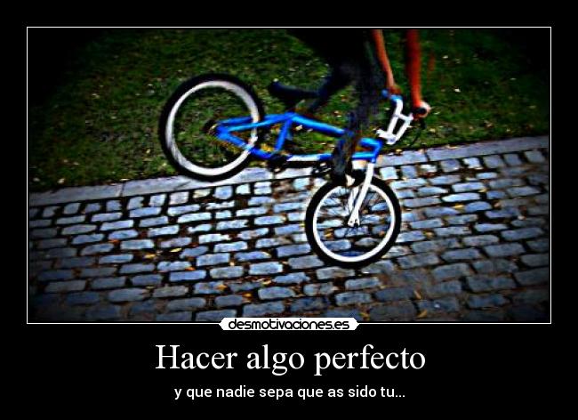 Hacer algo perfecto -