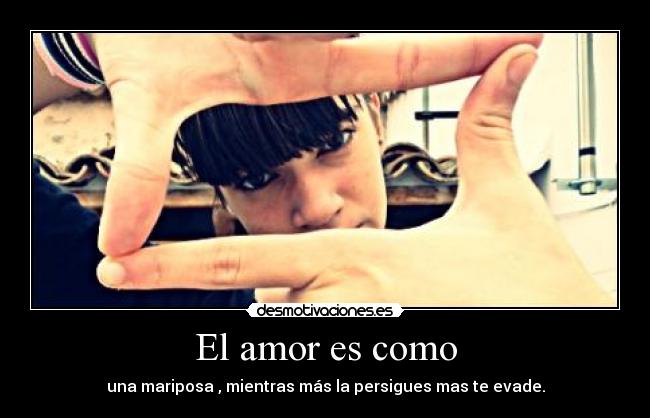 El amor es como -