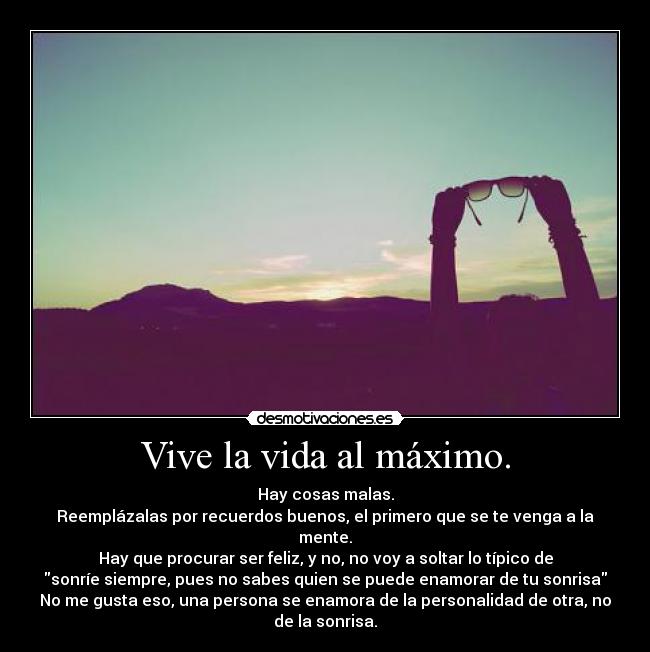 Vive la vida al máximo. -