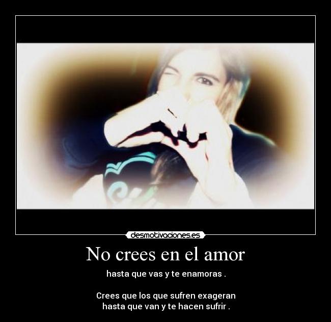 No crees en el amor -