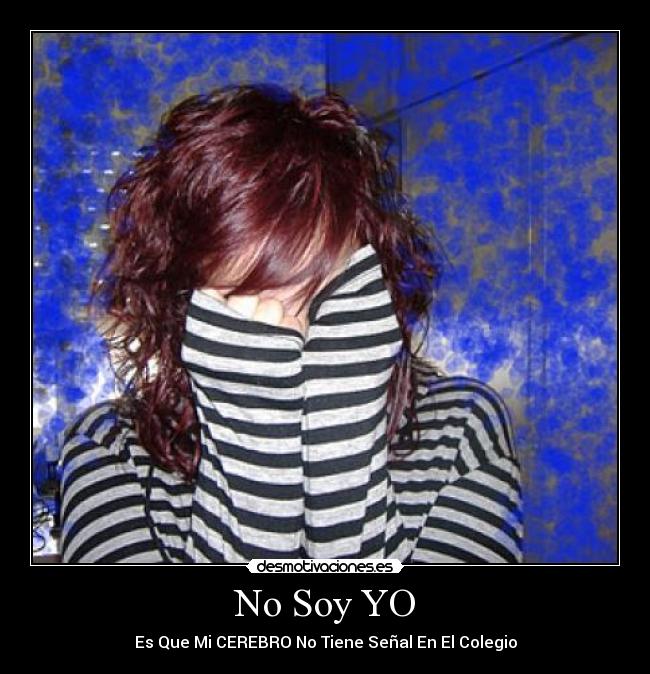 No Soy YO - Es Que Mi CEREBRO No Tiene Señal En El Colegio