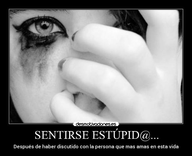 SENTIRSE ESTÚPID@... -