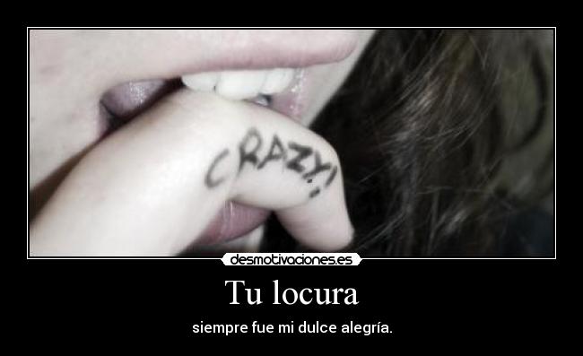 Tu locura -