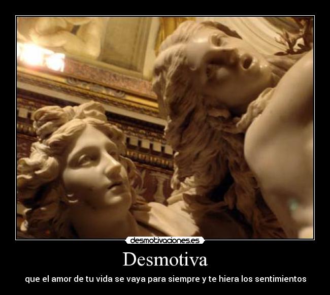 Desmotiva - que el amor de tu vida se vaya para siempre y te hiera los sentimientos