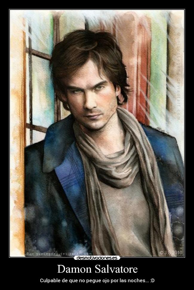 Damon Salvatore - Culpable de que no pegue ojo por las noches... :D