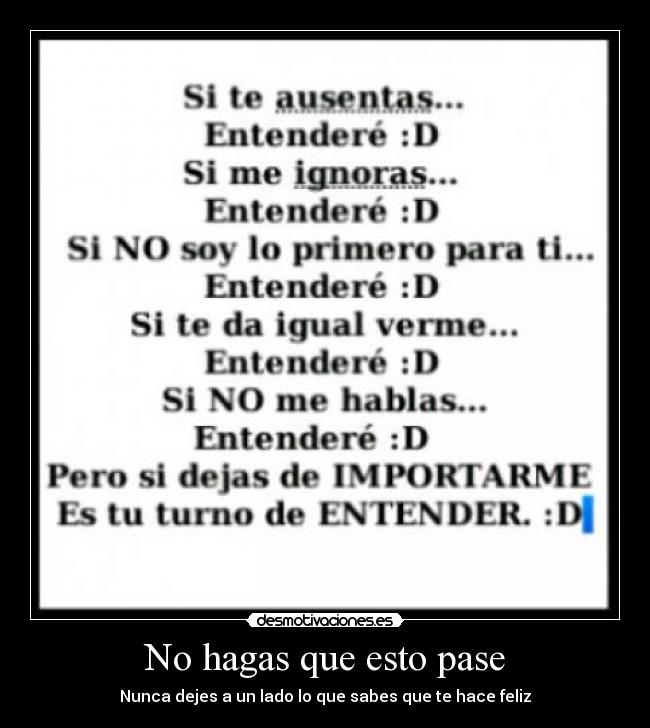 No hagas que esto pase - Nunca dejes a un lado lo que sabes que te hace feliz