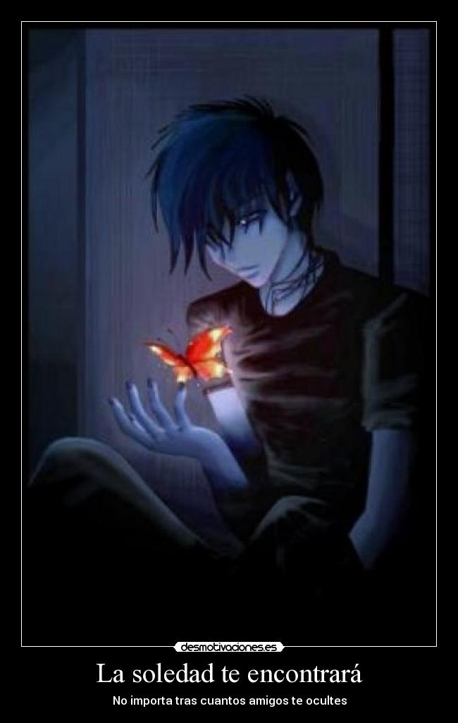 La soledad te encontrará - No importa tras cuantos amigos te ocultes