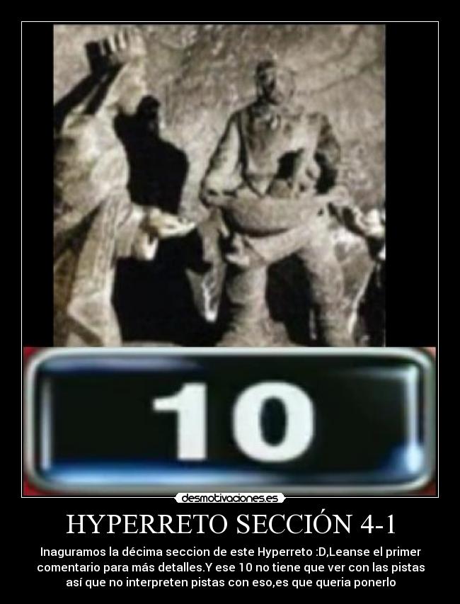 HYPERRETO SECCIÓN 4-1 - Inaguramos la décima seccion de este Hyperreto :D,Leanse el primer
comentario para más detalles.Y ese 10 no tiene que ver con las pistas
así que no interpreten pistas con eso,es que queria ponerlo