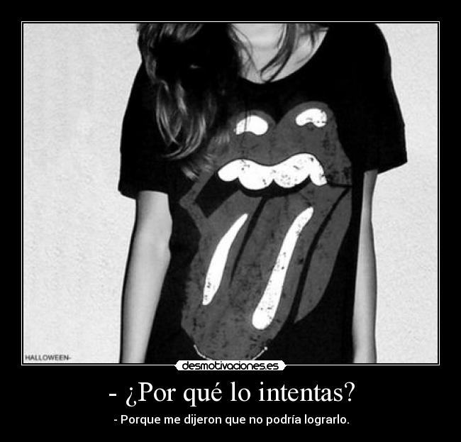 - ¿Por qué lo intentas? - 