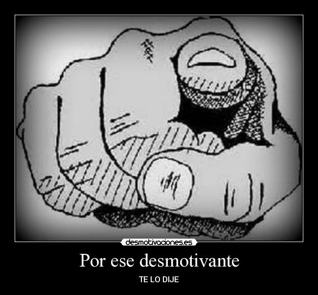 carteles dije desmotivaciones
