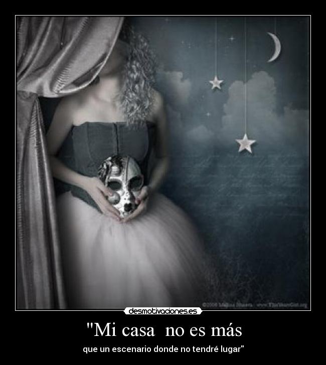 Mi casa no es más - que un escenario donde no tendré lugar