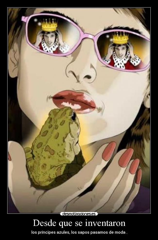 carteles sapos que creen principes principes que son sapos desmotivaciones