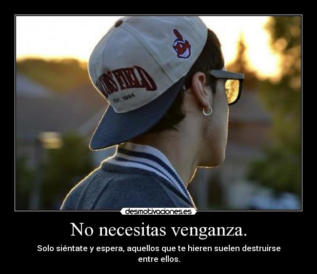No necesitas venganza. - 