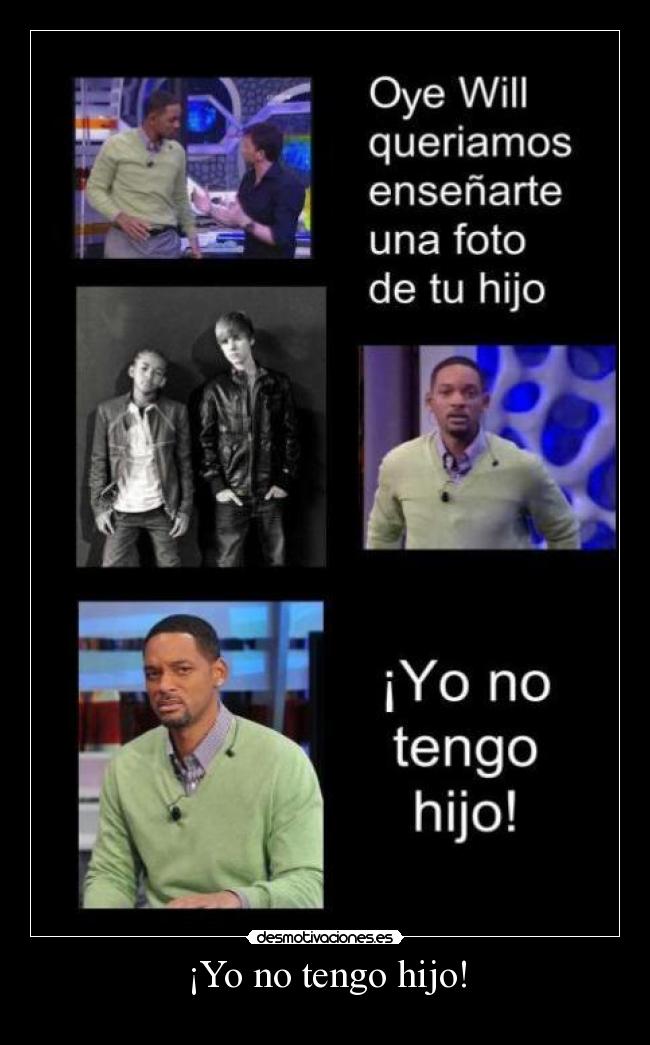 ¡Yo no tengo hijo! -