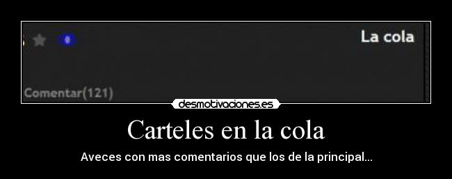Carteles en la cola - Aveces con mas comentarios que los de la principal...