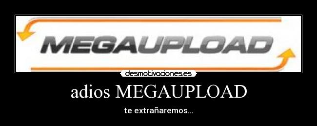 adios MEGAUPLOAD -