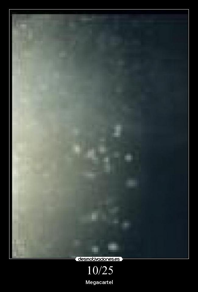 10/25 - Megacartel