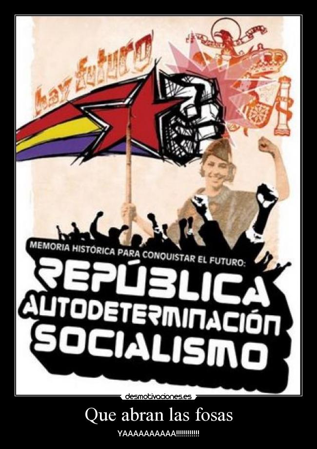 Que abran las fosas - YAAAAAAAAAA!!!!!!!!!!!!